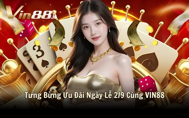 Tưng Bừng Ưu Đãi Ngày Lễ 2/9 Cùng VIN88